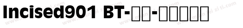 Incised901 BT-常规字体转换